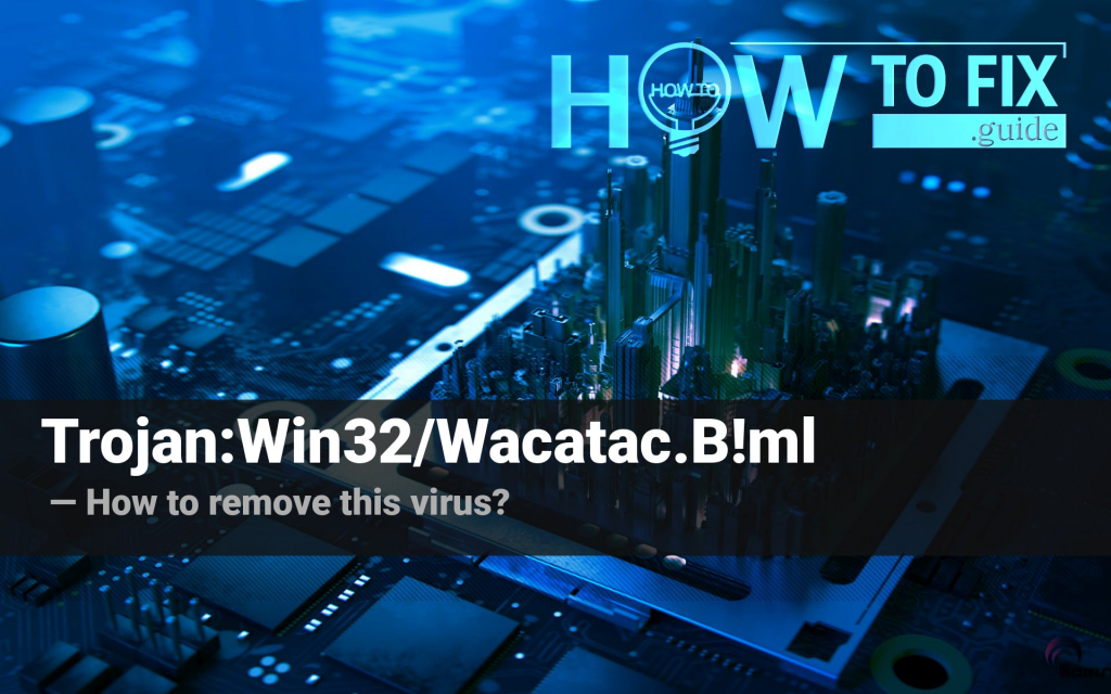 Trojan win32 wacatac b ml как удалить windows 10