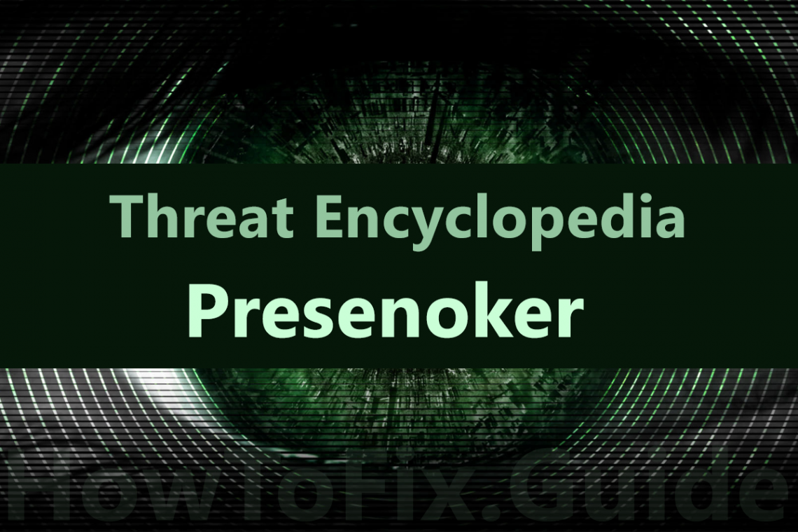 Presenoker is adware that appears on the screen when antivirus detect suspicious activity.
