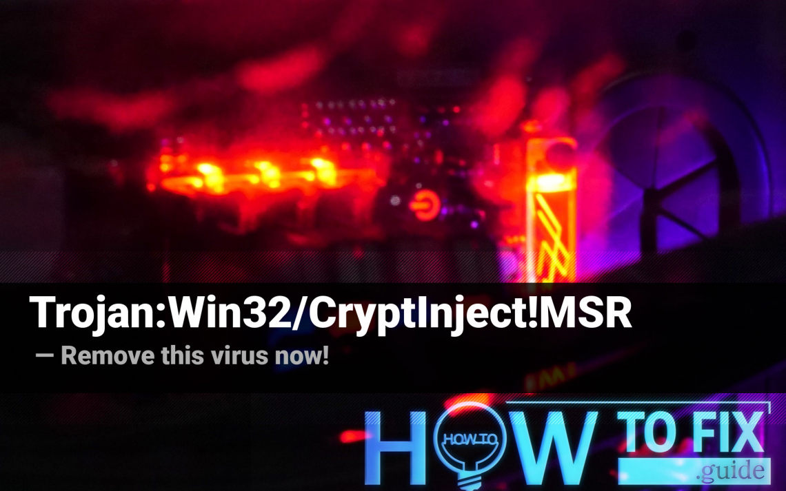 Trojan:Win32/CryptInject!MSR