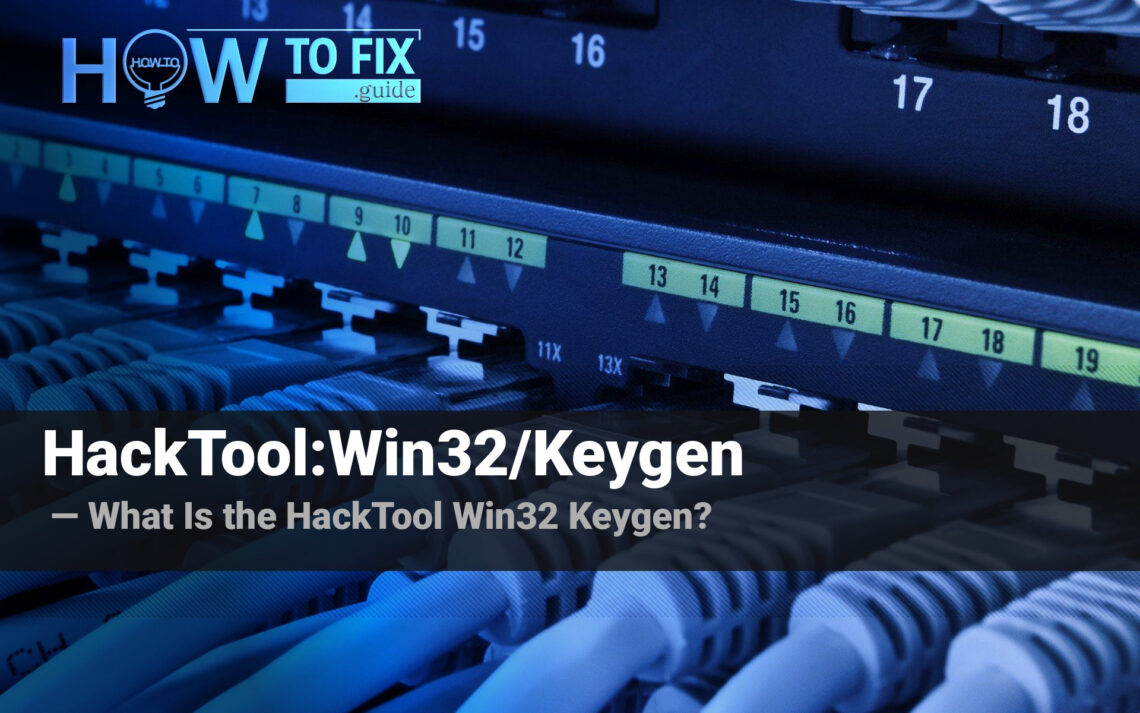 What Is the HackTool:Win32/Keygen Malware?