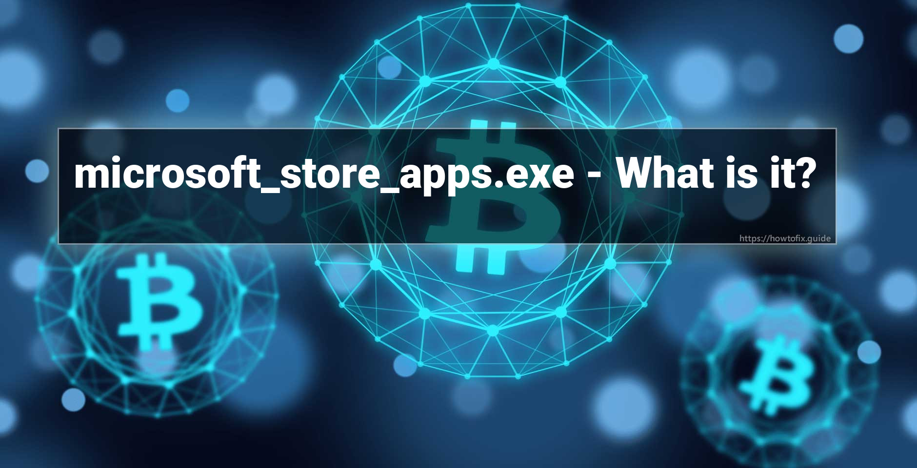 microsoft_store_apps.exe Windows process What is it? — How To Fix Guide