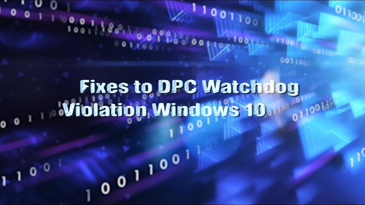 DPC Watchdog Violation Error — Windows 10 — How To Fix Guide
