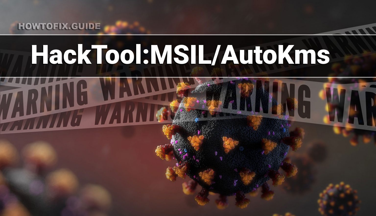HackToolMSIL/AutoKms — Virus Removal Guide — How To Fix Guide