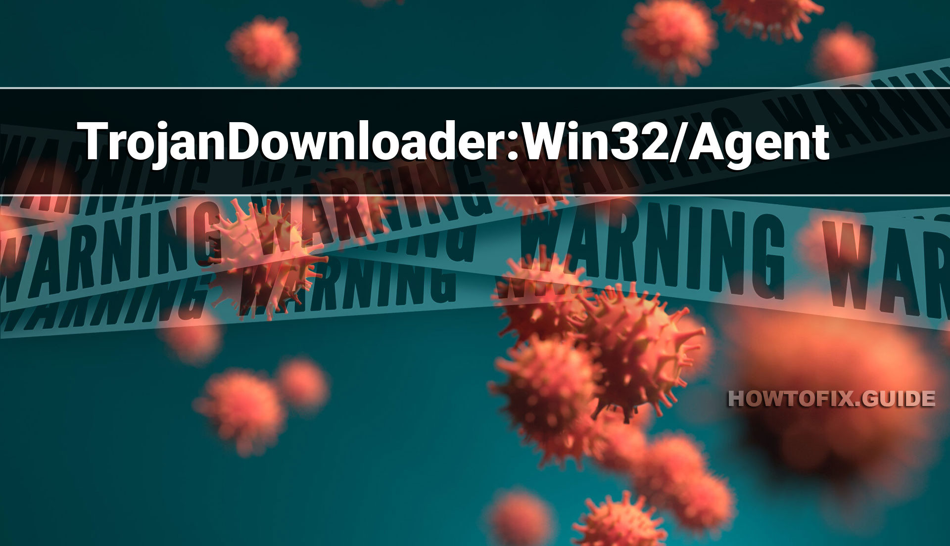 TrojanDownloader:Win32/Agent — Virus Removal Guide