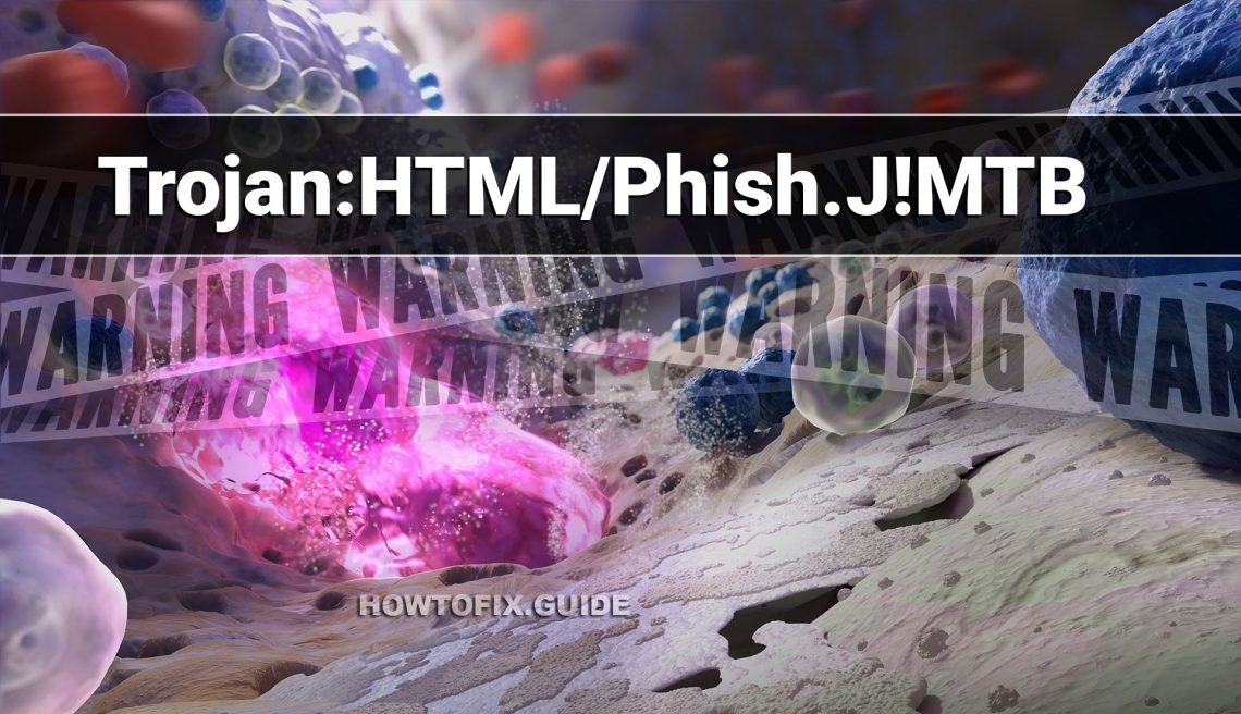 Trojan:HTML/Phish.J!MTB Removal guide