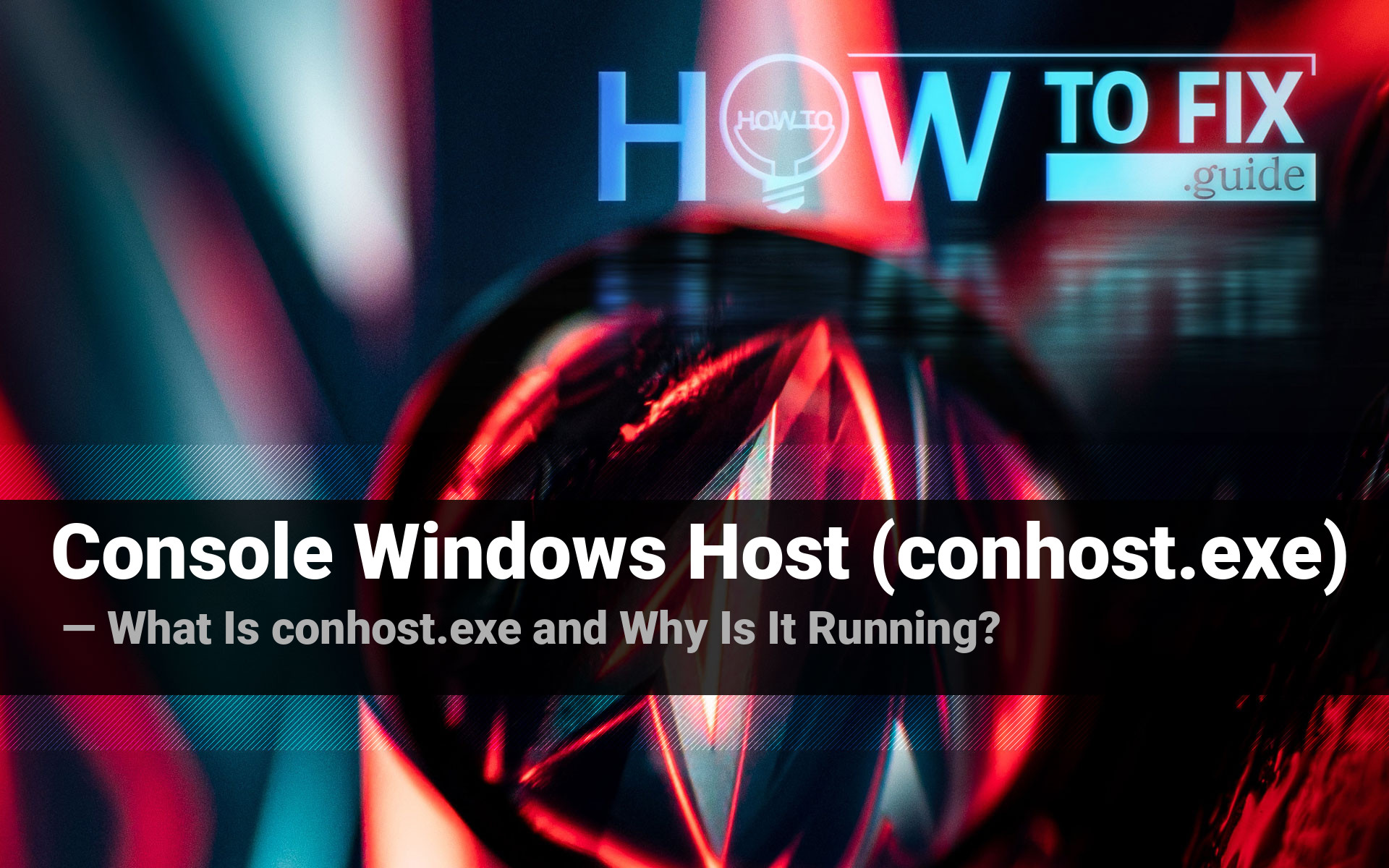 Console Windows Host process (conhost.exe) - why is it running?