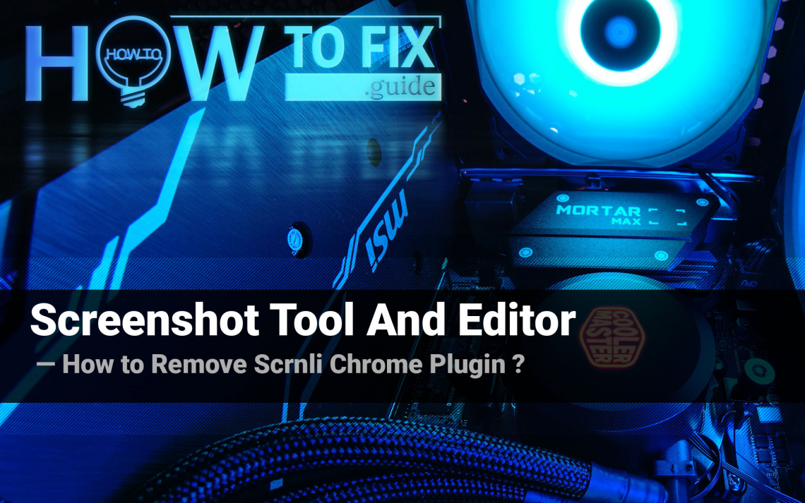 Screenshot Tool and Editor unwanted app. How to remove Scrnli plugin from Chrome?