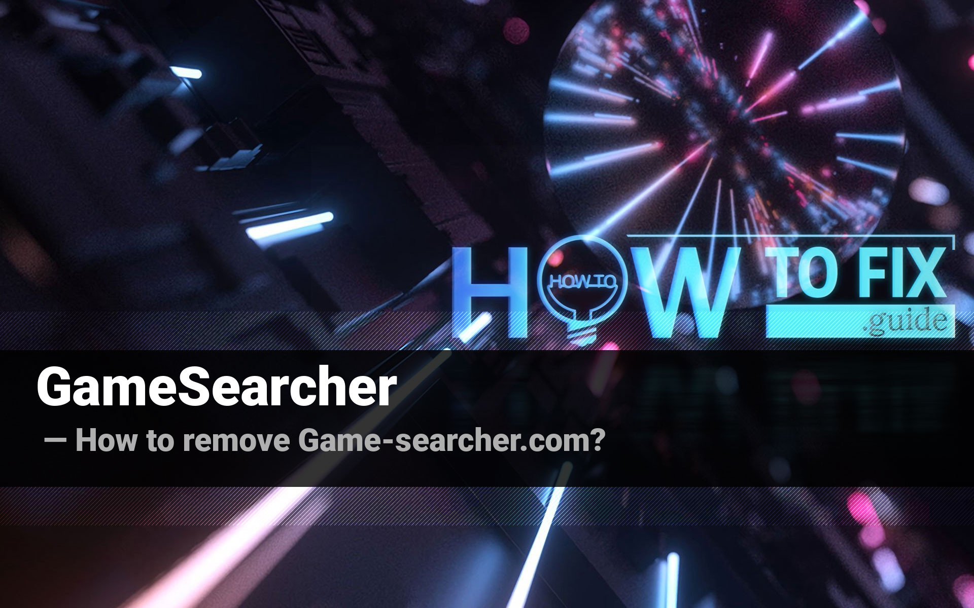 How to remove GameSearcher browser hijacker? — Fix Guide