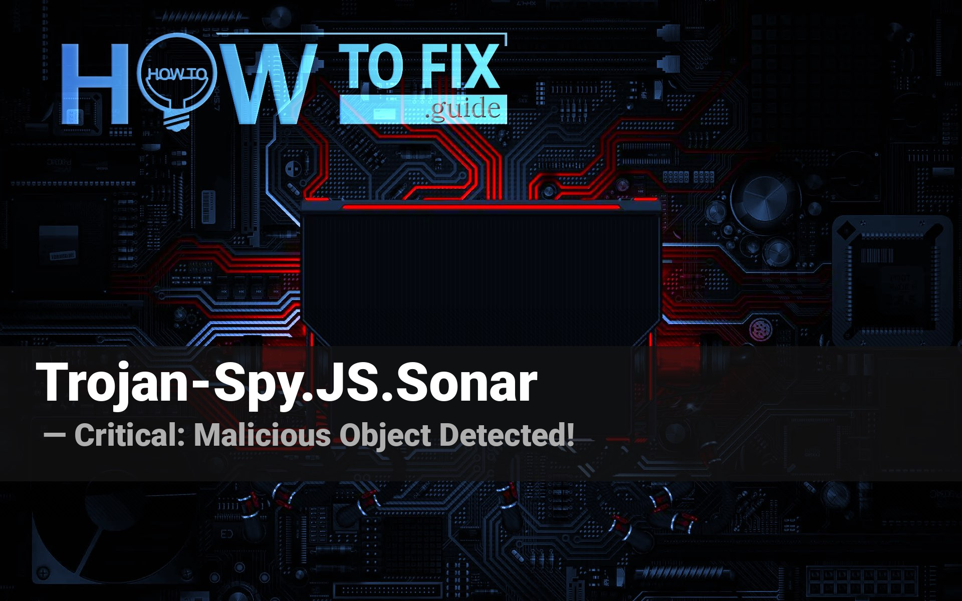 Trojan Spyjssonar — Malicious Object Detected — How To Fix Guide 3838