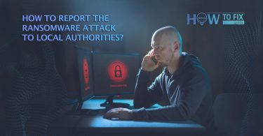 How to report the ransomware attack case to local authorities?
