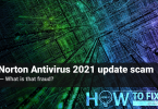 Norton Antivirus 2021 update scam. How to stop this virus?