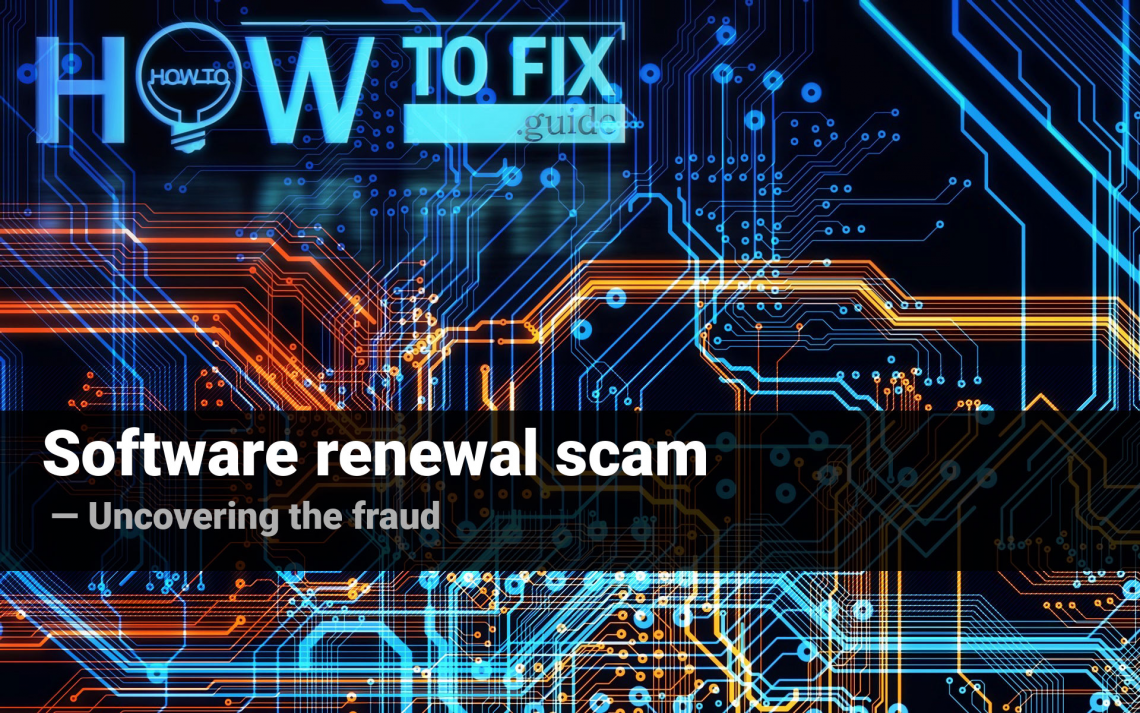 Software renewal scam. Uncovering the fraud