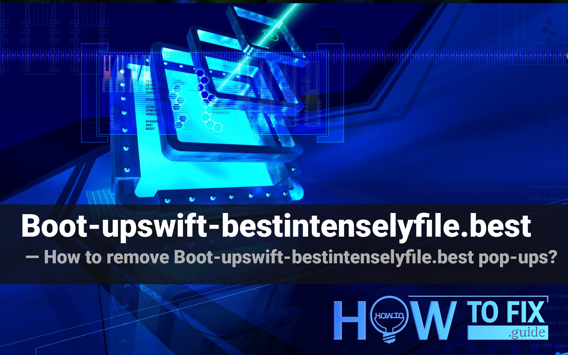How to remove Bootupswiftbestintenselyfile.best popups? — Fix Guide