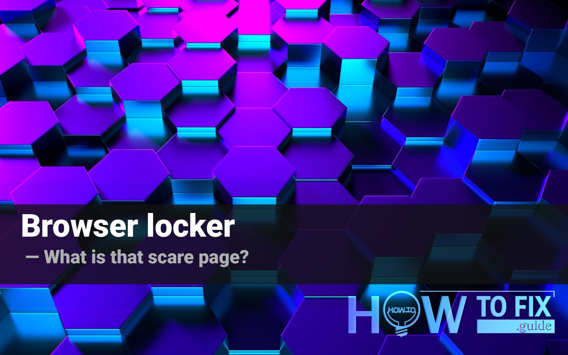 Browser locker – the peculiar type of malware