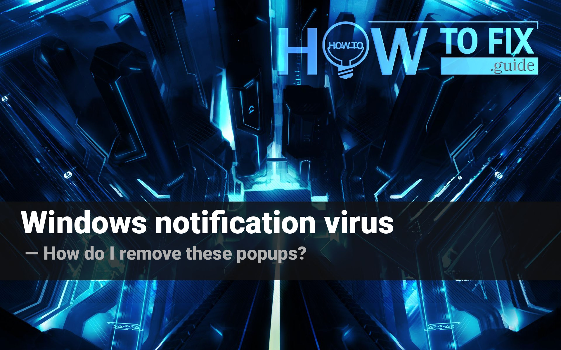 Windows notification virus. How do I remove these pop-ups?