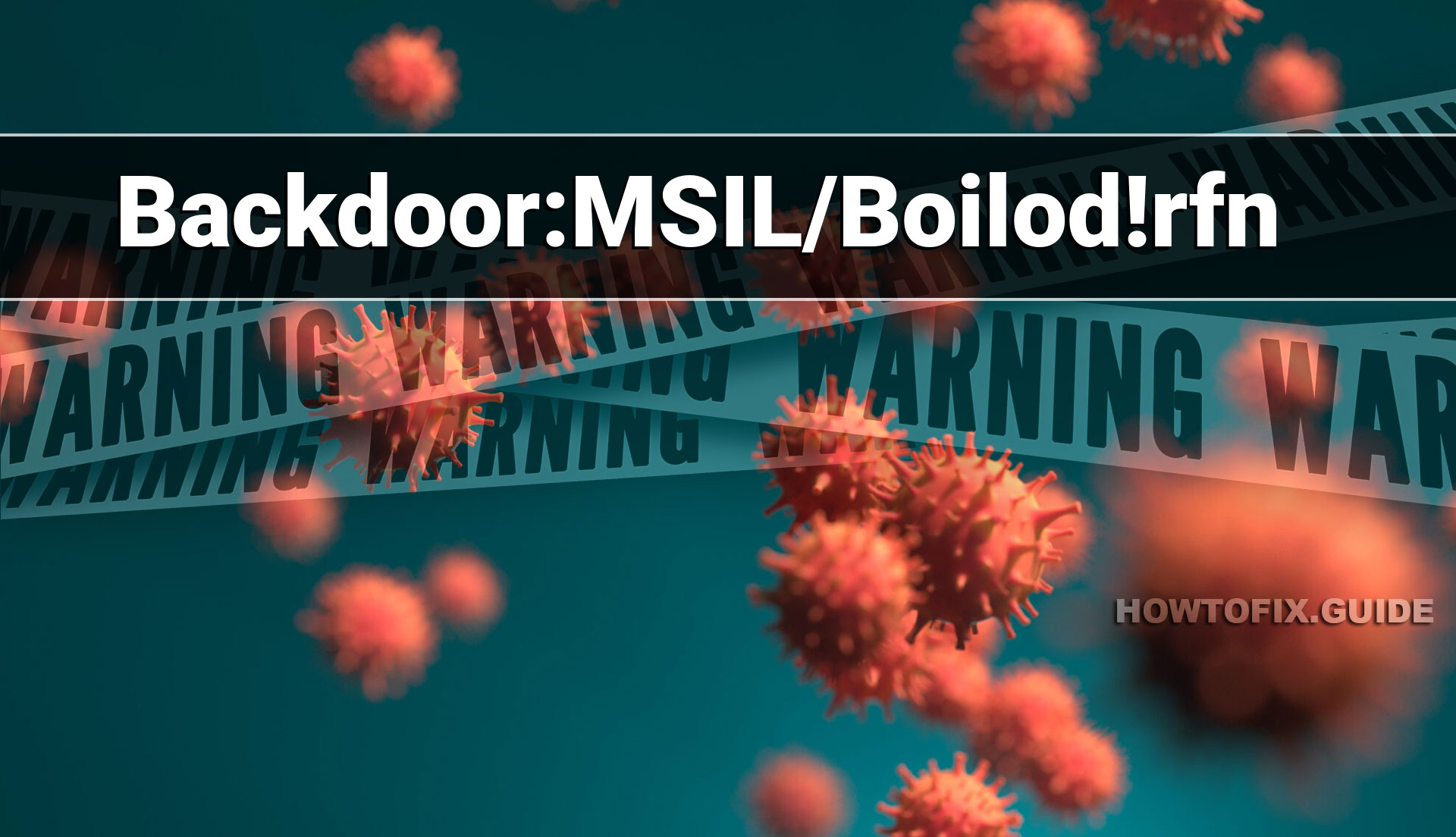 BackdoorMSIL/Boilod!rfn (Boilod Backdoor) — Virus Removal Guide