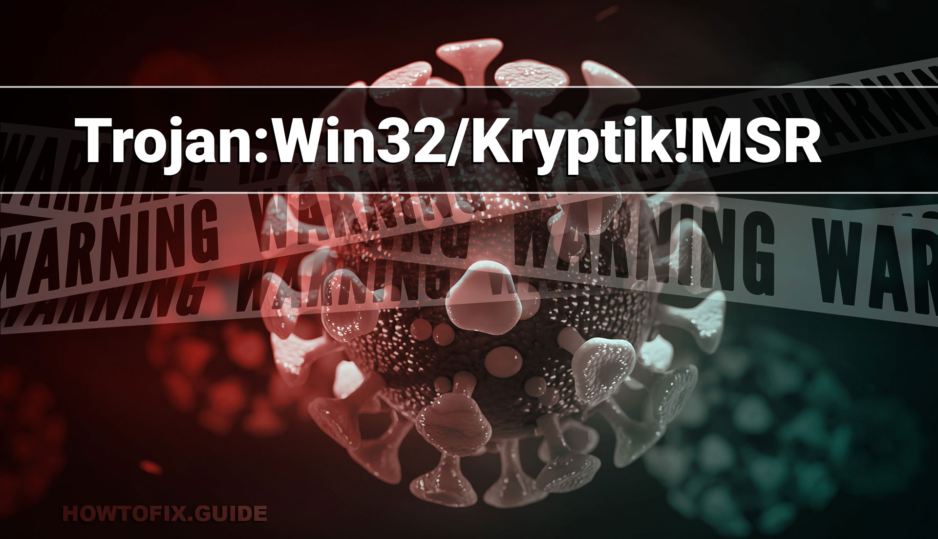 Trojan:Win32/Kryptik!MSR (Kryptik Trojan) — Virus Removal Guide