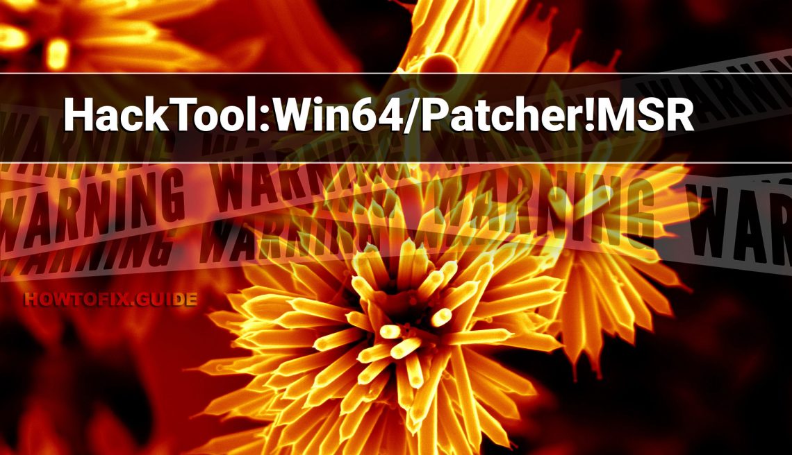 HackTool:Win64/Patcher!MSR Removal guide