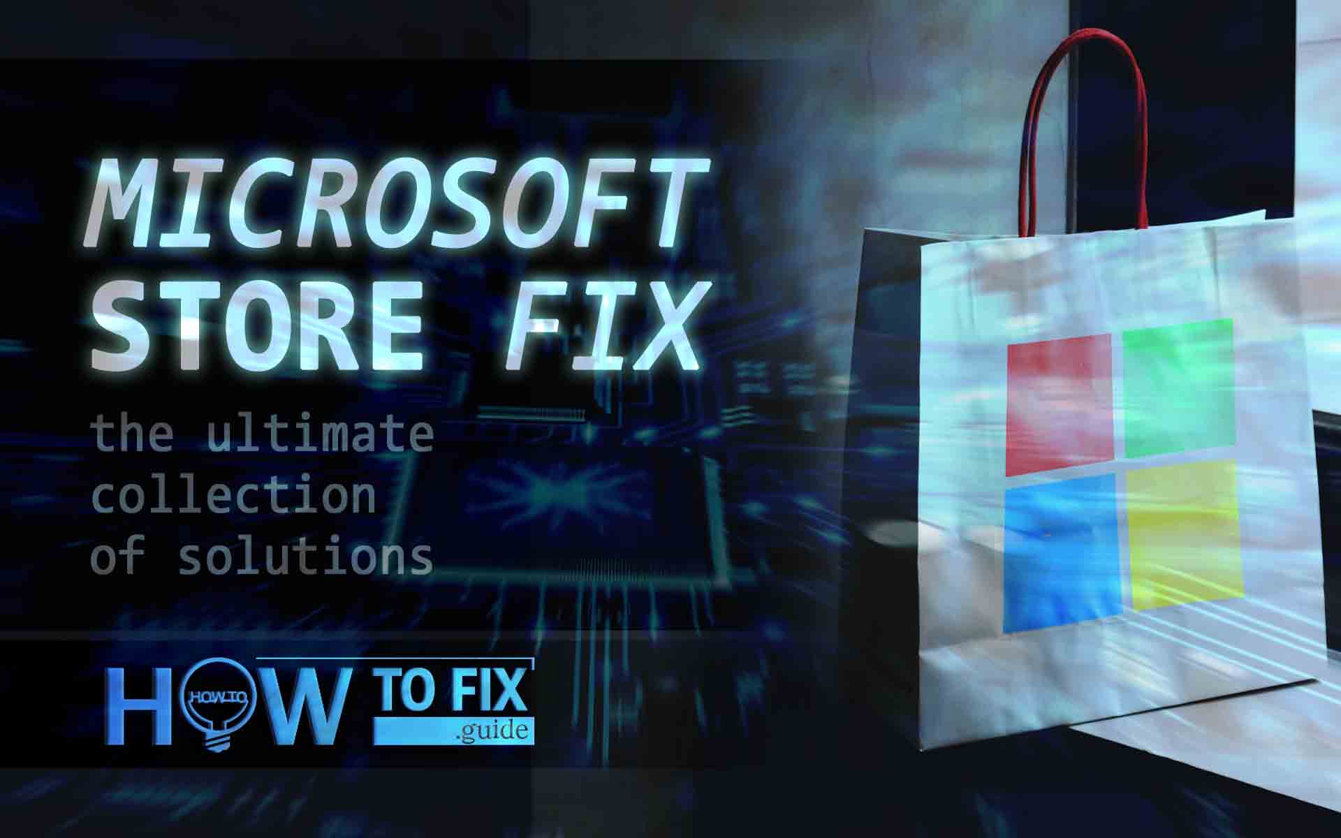Microsoft Store Fix: the Ultimate Collection of Solutions