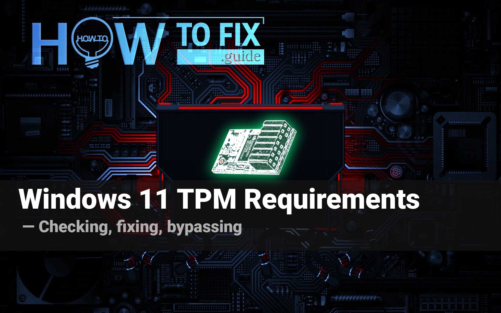 Windows 11 TPM Requirements. Checking, fixing, bypassing