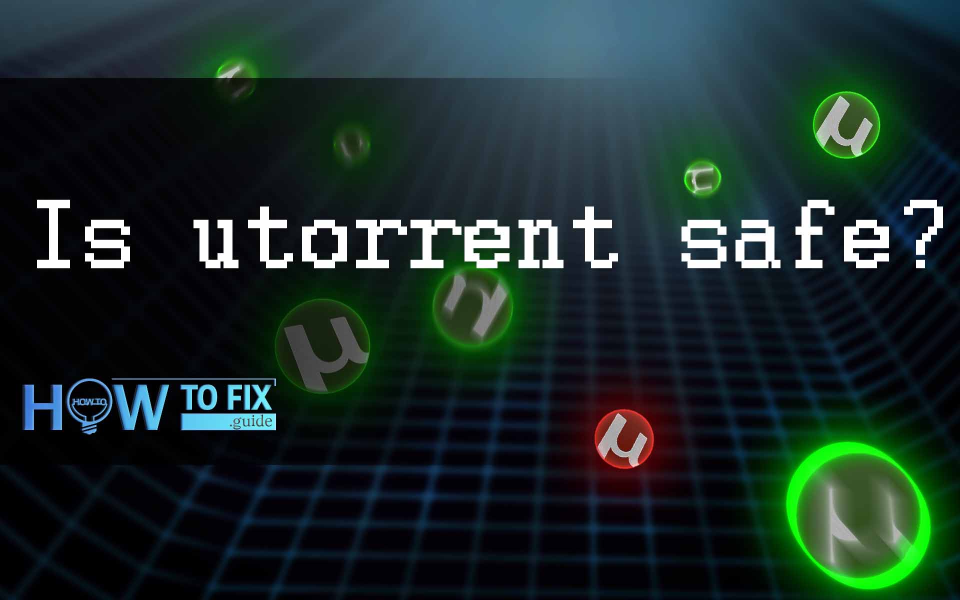 Is uTorrent safe? How to Protect Yourself