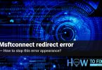 "Msftconnect redirect" error. Why it appears again and again?