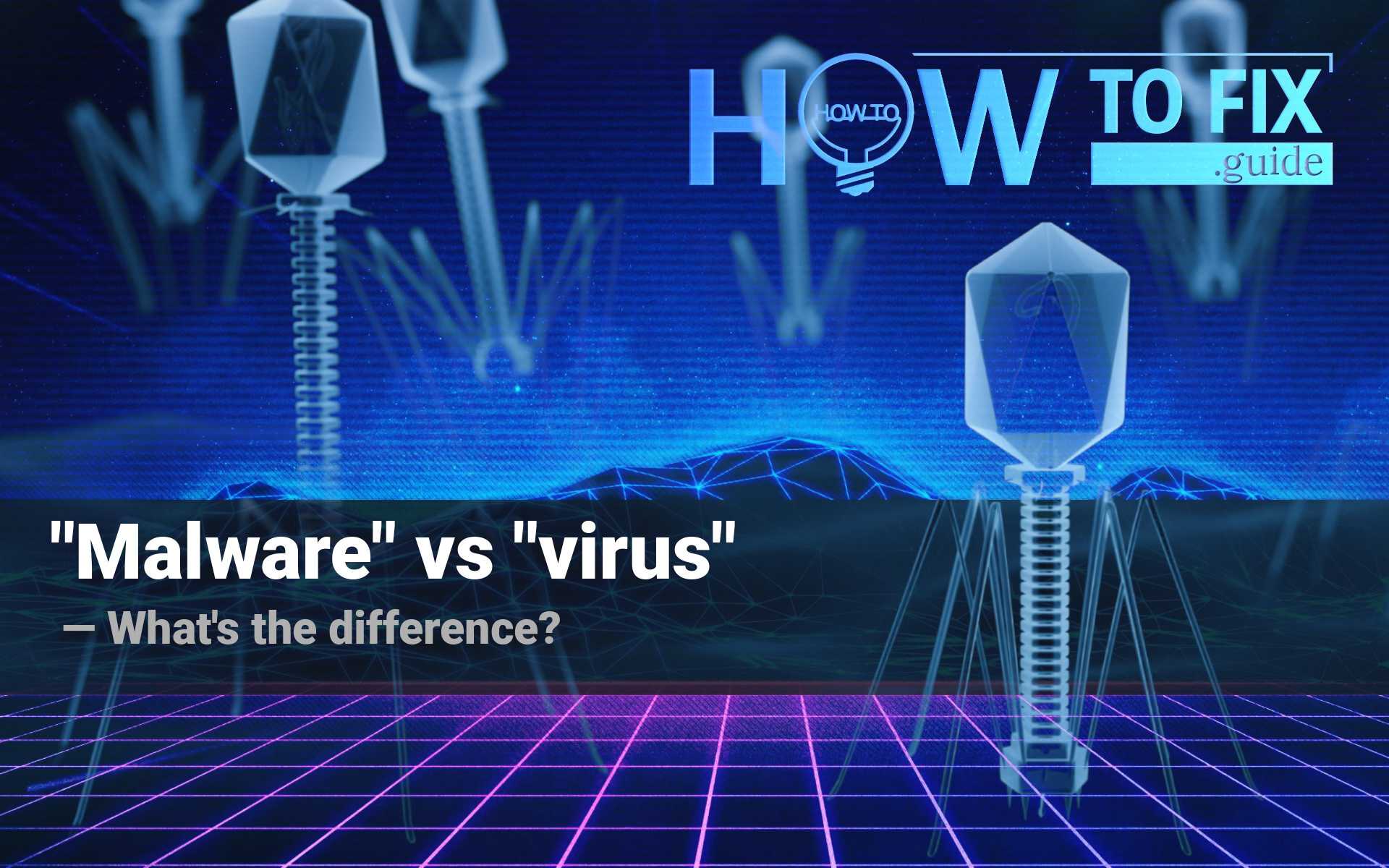 Malware vs virus. What's the difference? 