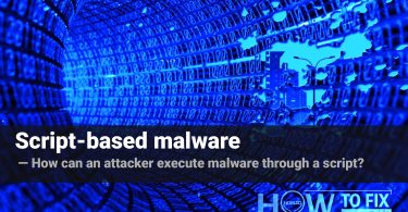 Script-based malware. How can an attacker execute malware through a script?