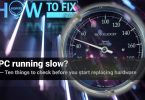 PC running slow? Ten things to check before you start replacing hardware