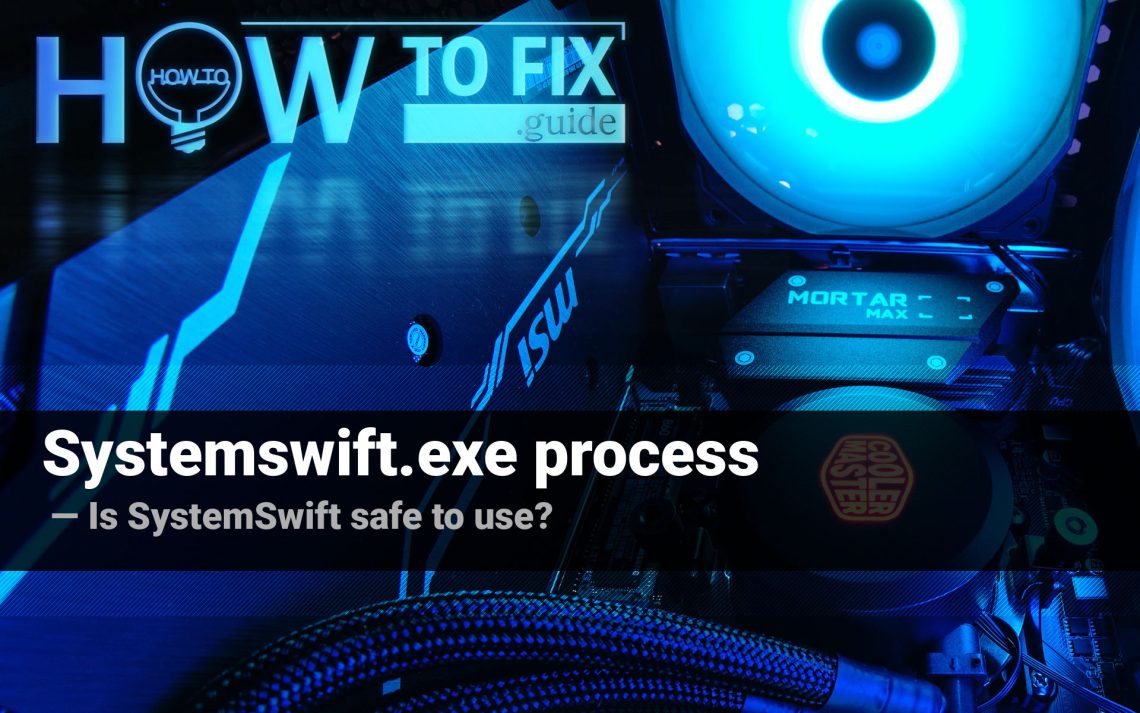 Systemswift.exe process - what is it? Is systemswift.exe safe?