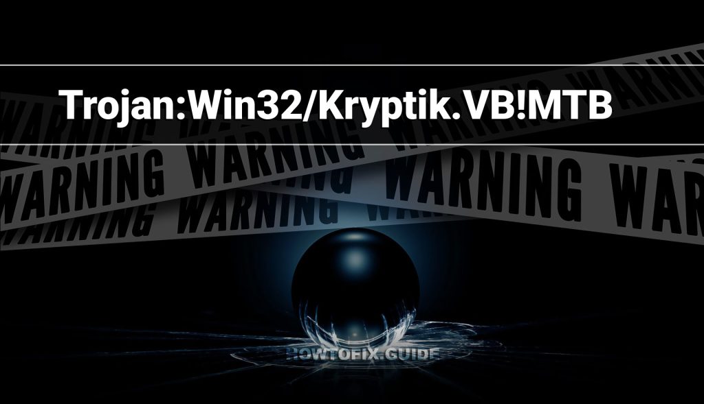 Trojan:Win32/Kryptik.VB!MTB — Kryptik Trojan Removal Guide