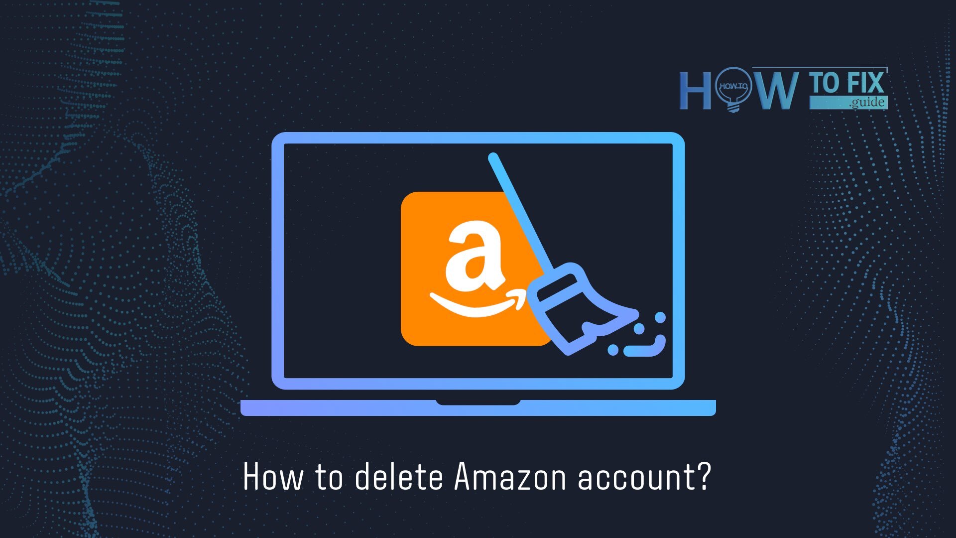 How to Delete Amazon account