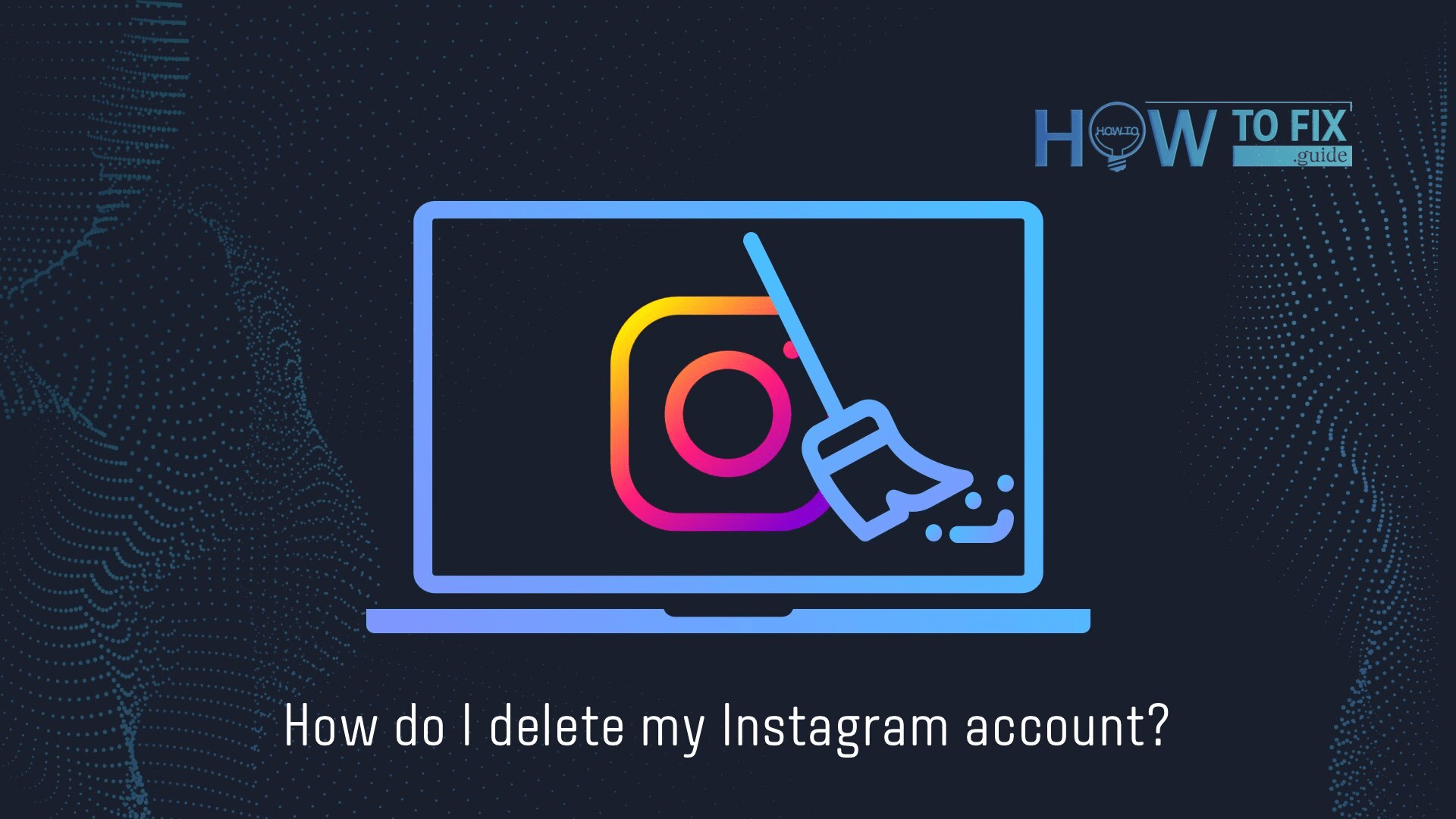 How to Delete Instagram Account: Easy Steps