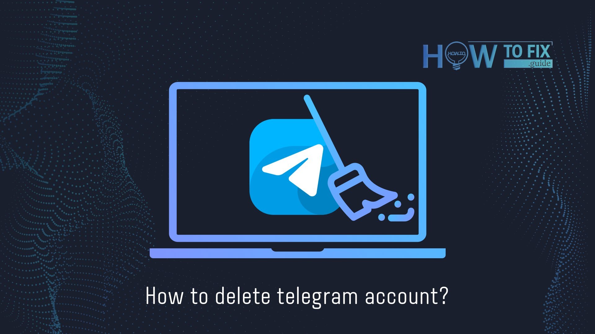 Comment supprimer un compte Telegram : Guide de l'utilisateur