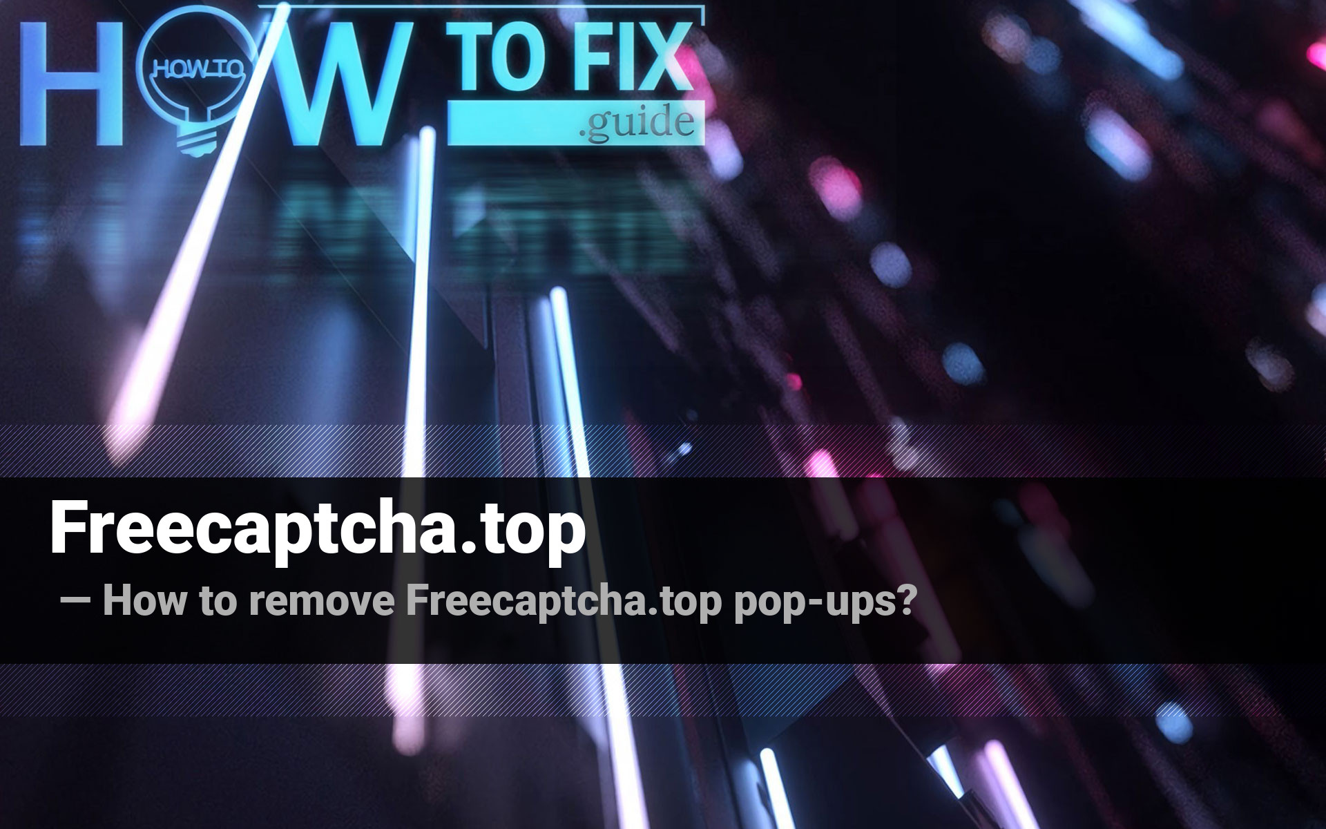 Free Captcha Virus — How To Remove Pop-ups?