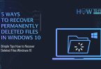 5 Ways to Recover Permanently Deleted Files in Windows 10