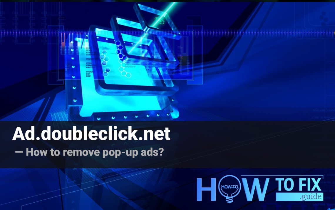 Remove Ad.doubleclick.net Pop-up Virus — How to Remove?