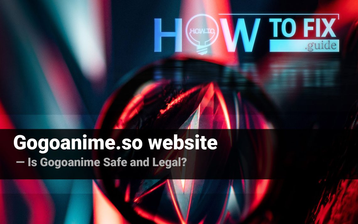 Is Gogoanime Safe and Legal To Watch Anime?