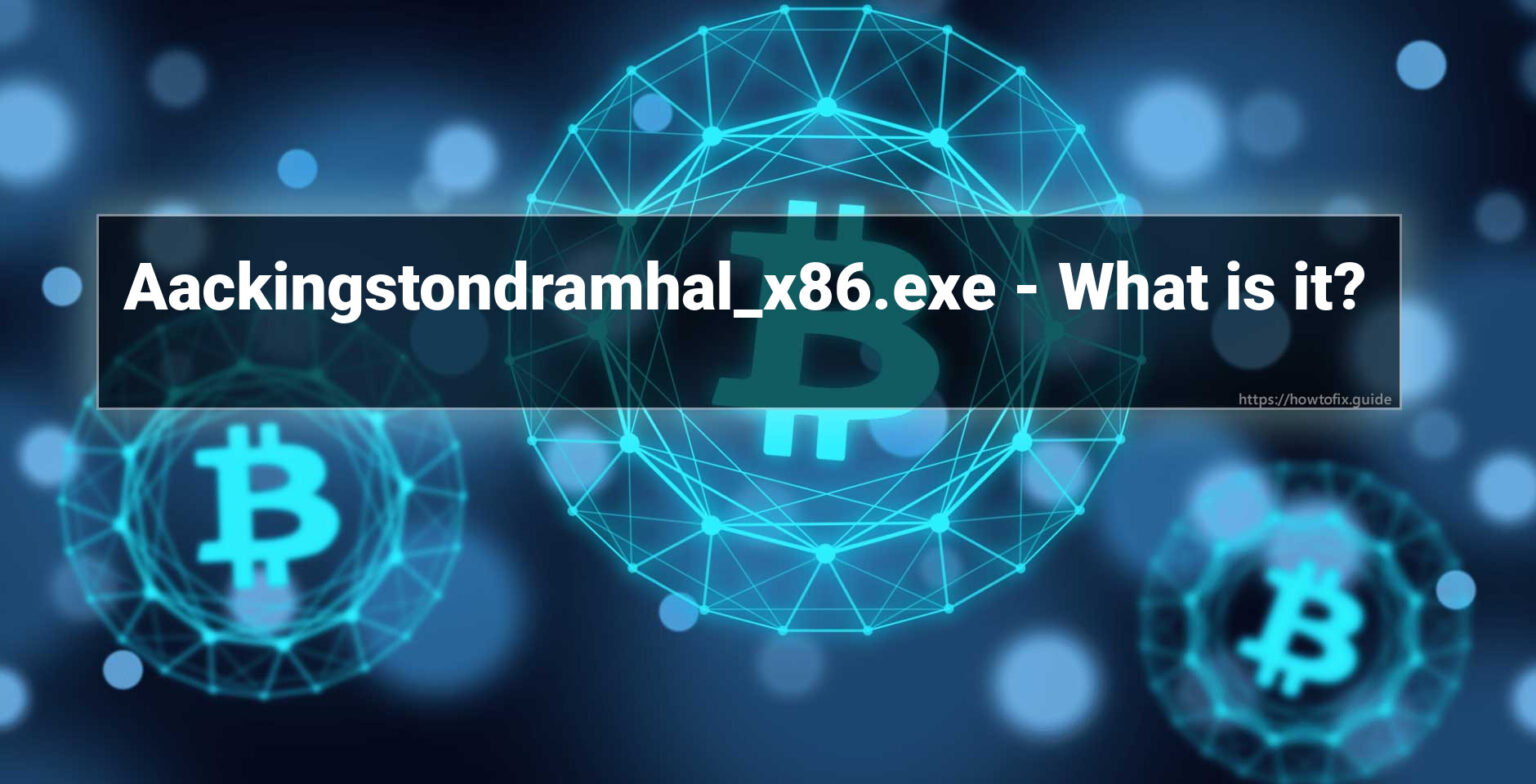 Aackingstondramhal_x86.exe Virus ⛏️ (Coin Miner Trojan) Removal