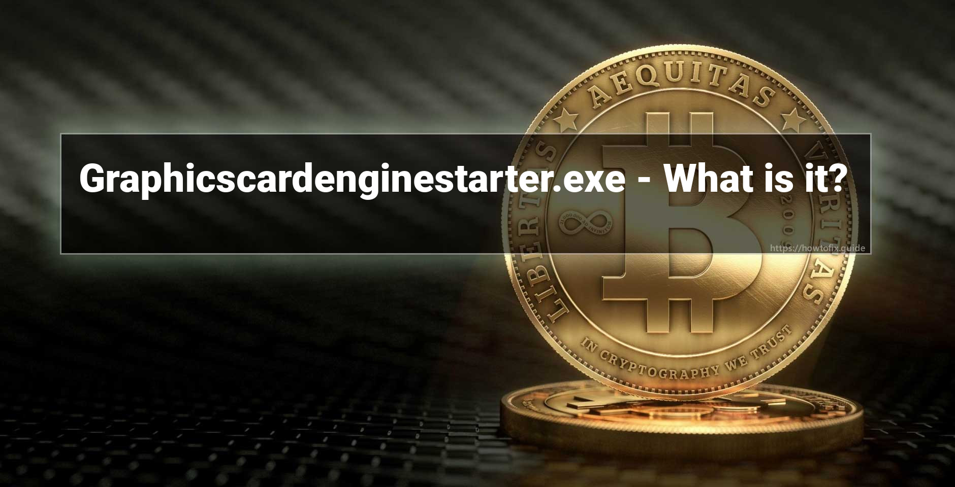 Graphicscardenginestarter.exe Virus ⛏️ (Coin Miner Trojan) Removal