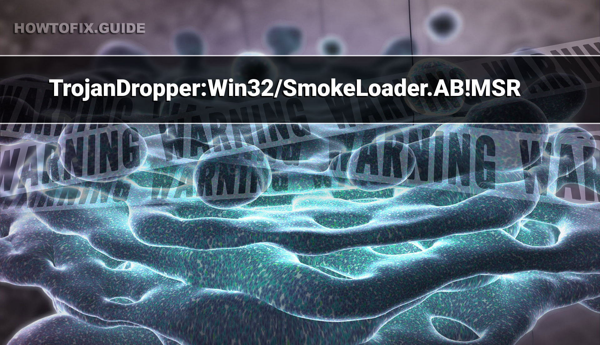 TrojanDropperWin32/SmokeLoader.AB!MSR — How To Fix Guide