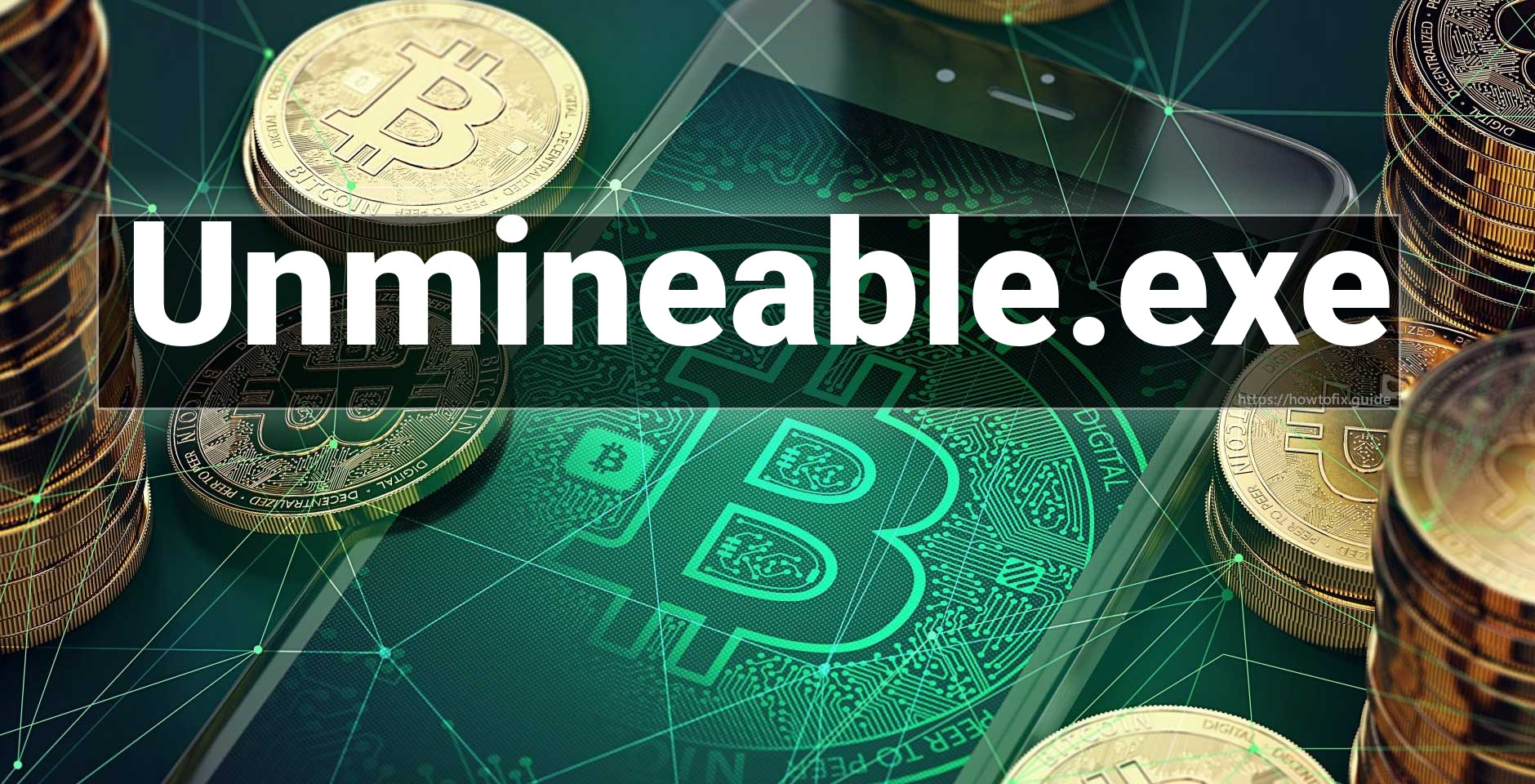 Unmineable.exe Virus (Coin Miner Trojan) Removal