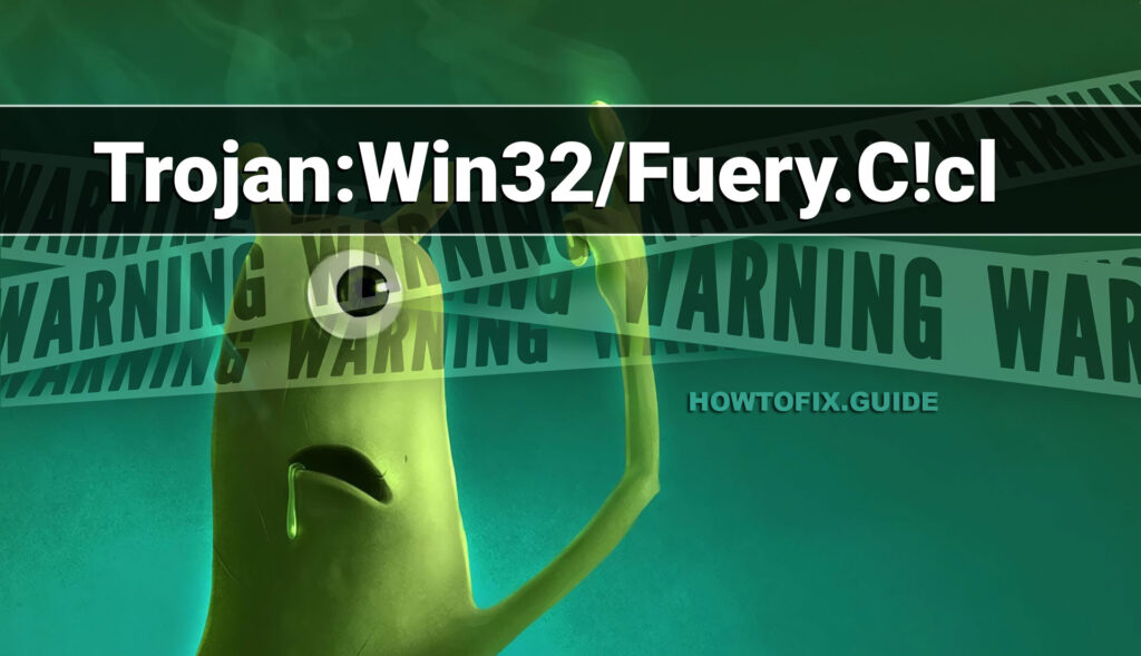 Trojan:Win32/Fuery.C!cl — Fuery Trojan Removal Guide