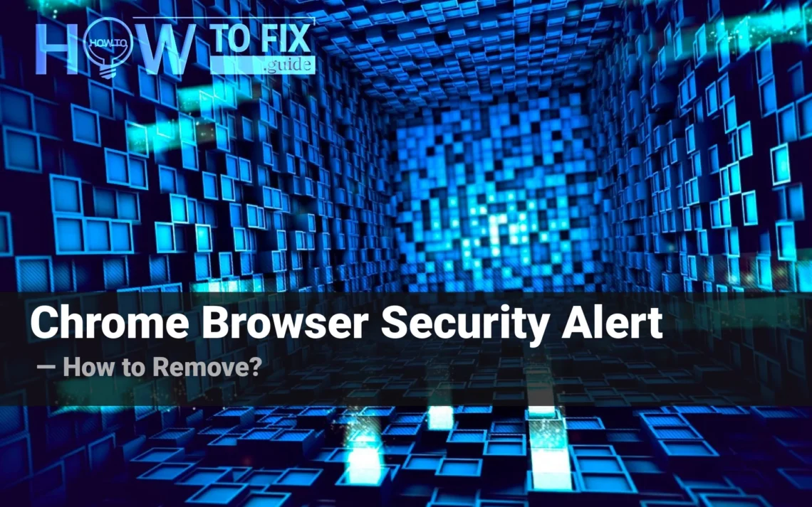 Chrome Browser Security Alert - How to Remove?