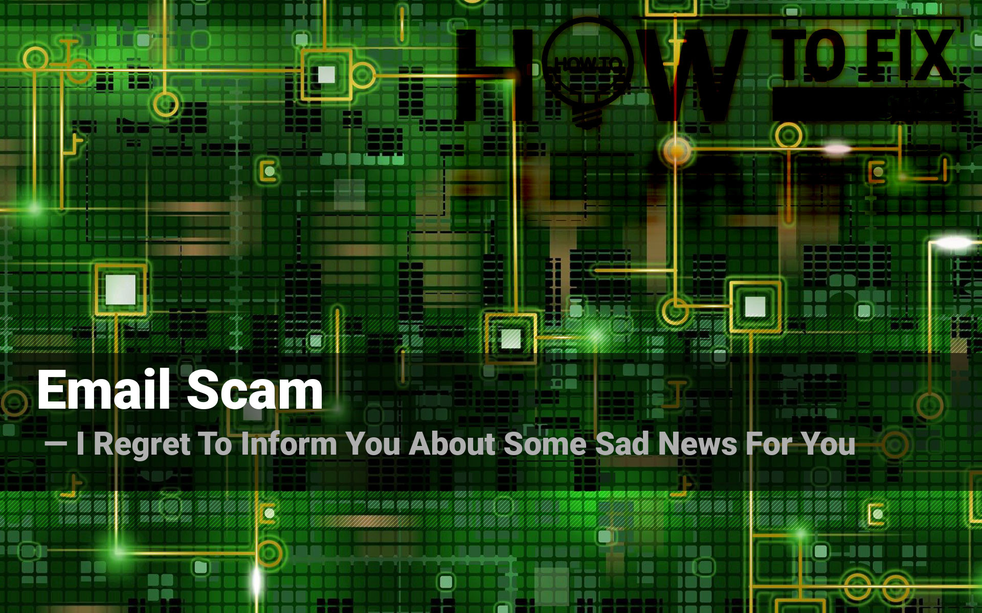 i-regret-to-inform-you-about-some-sad-news-for-you-email-scam