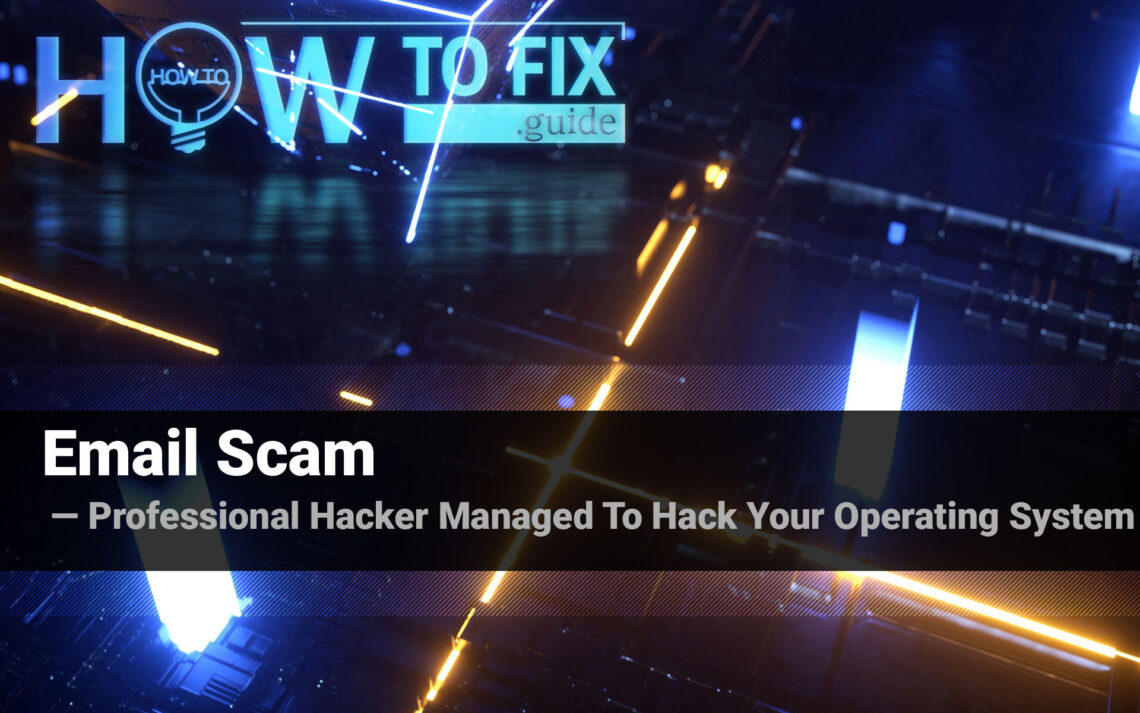 Professional Hacker Managed To Hack Your Operating System Scam