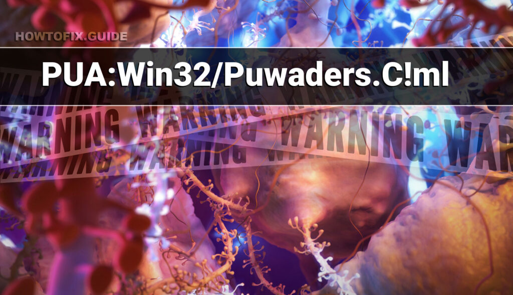 PUA:Win32/Puwaders.C!ml — Puwaders PUA Removal