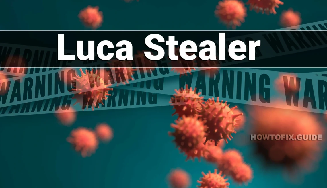 Luca stealer Tech Analysis & Removal Guide