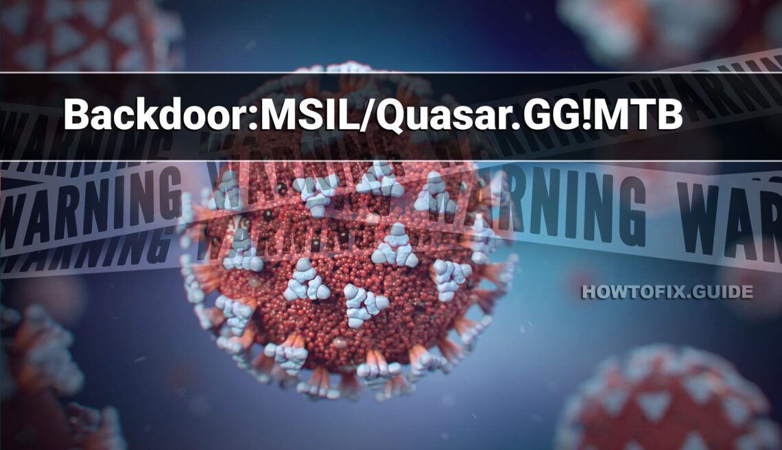 Backdoor:MSIL/Quasar.GG!MTB - QuasarRAT Removal Guide