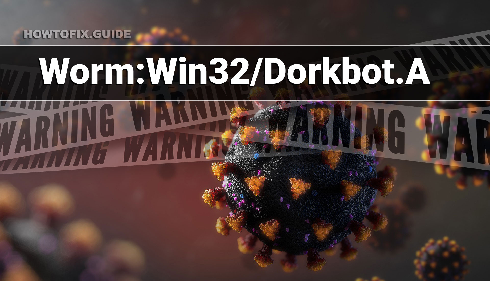 Remove Worm:Win32/Dorkbot.A — DorkBot Removal — How To Fix Guide